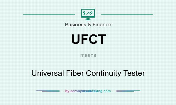What does UFCT mean? It stands for Universal Fiber Continuity Tester
