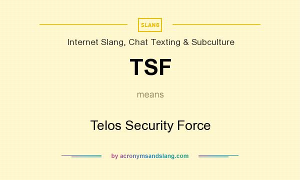 What does TSF mean? It stands for Telos Security Force