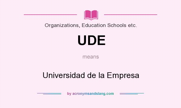 What does UDE mean? It stands for Universidad de la Empresa