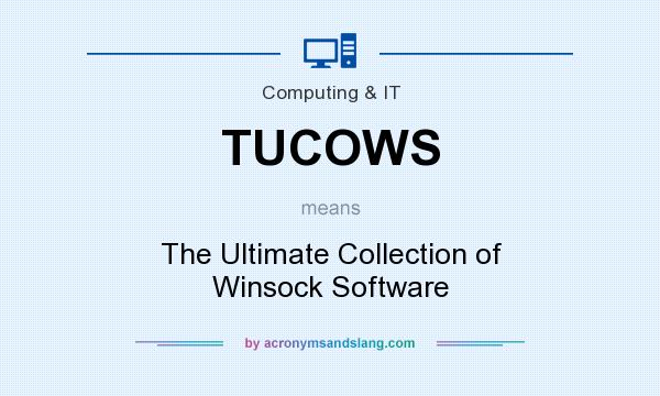 What does TUCOWS mean? It stands for The Ultimate Collection of Winsock Software