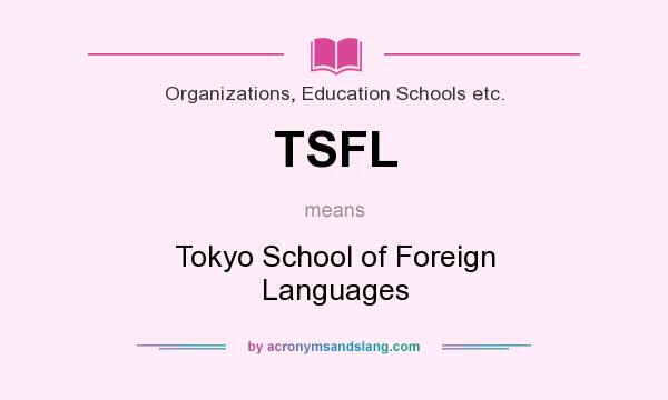 What does TSFL mean? It stands for Tokyo School of Foreign Languages