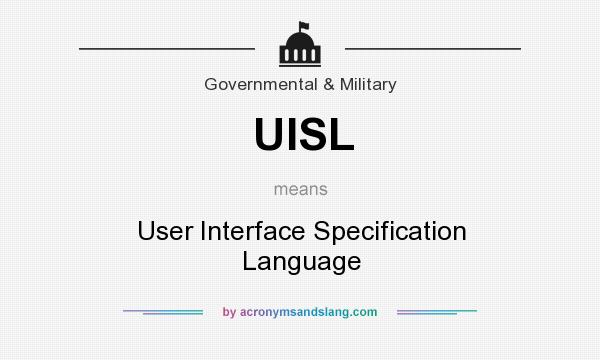 What does UISL mean? It stands for User Interface Specification Language