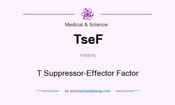 What does TseF mean? It stands for T Suppressor-Effector Factor