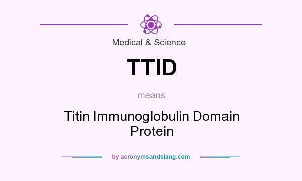 What does TTID mean? It stands for Titin Immunoglobulin Domain Protein