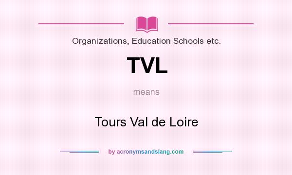 What does TVL mean? It stands for Tours Val de Loire