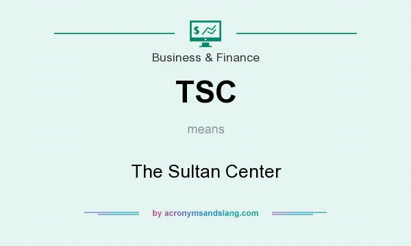 What does TSC mean? It stands for The Sultan Center