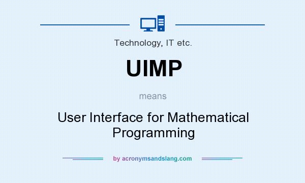 What does UIMP mean? It stands for User Interface for Mathematical Programming