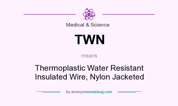 What does TWN mean? It stands for Thermoplastic Water Resistant Insulated Wire, Nylon Jacketed