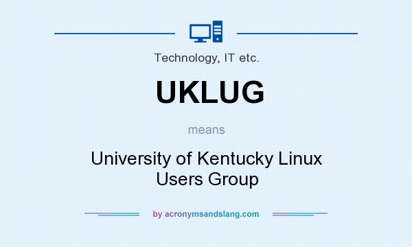 What does UKLUG mean? It stands for University of Kentucky Linux Users Group