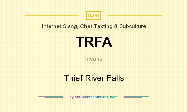 What does TRFA mean? It stands for Thief River Falls