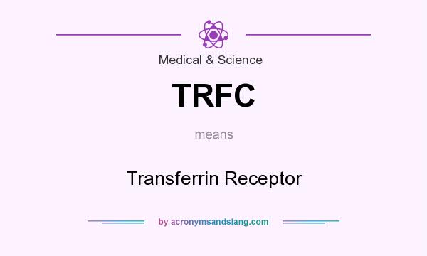 What does TRFC mean? It stands for Transferrin Receptor