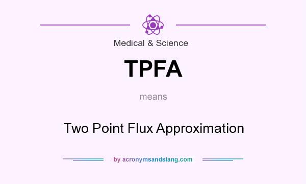 What does TPFA mean? It stands for Two Point Flux Approximation