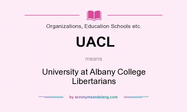 What does UACL mean? It stands for University at Albany College Libertarians