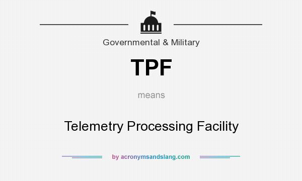 What does TPF mean? It stands for Telemetry Processing Facility