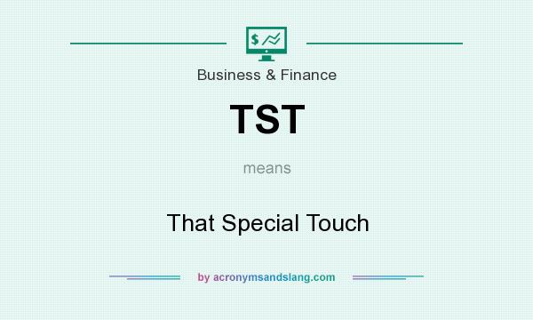 What does TST mean? It stands for That Special Touch
