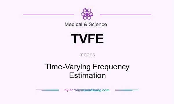 What does TVFE mean? It stands for Time-Varying Frequency Estimation
