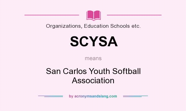 What does SCYSA mean? It stands for San Carlos Youth Softball Association