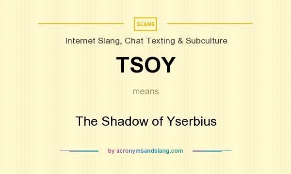 What does TSOY mean? It stands for The Shadow of Yserbius