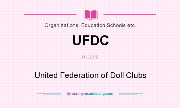 What does UFDC mean? It stands for United Federation of Doll Clubs