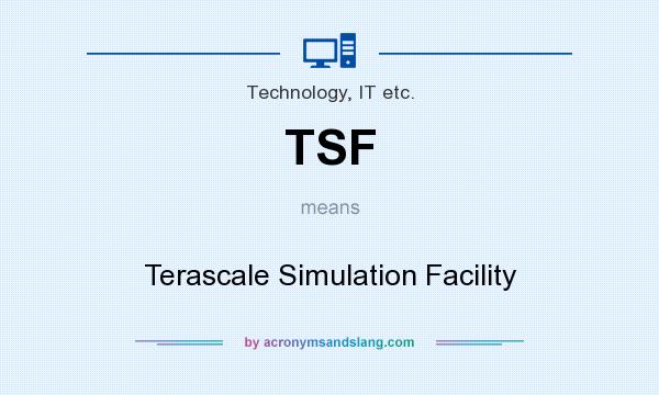 What does TSF mean? It stands for Terascale Simulation Facility
