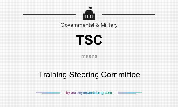 What does TSC mean? It stands for Training Steering Committee