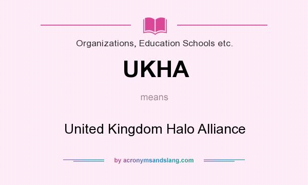 What does UKHA mean? It stands for United Kingdom Halo Alliance