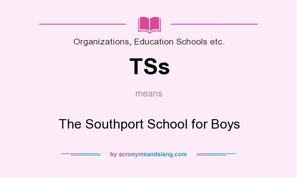 What does TSs mean? It stands for The Southport School for Boys