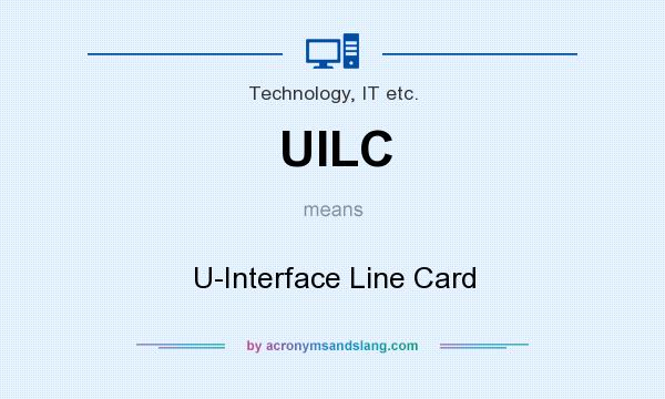 What does UILC mean? It stands for U-Interface Line Card