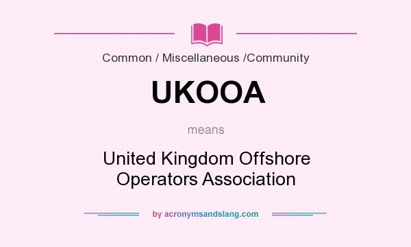 What does UKOOA mean? It stands for United Kingdom Offshore Operators Association