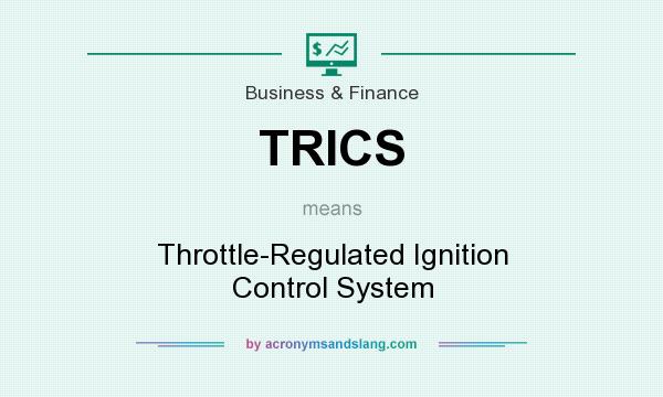 What does TRICS mean? It stands for Throttle-Regulated Ignition Control System