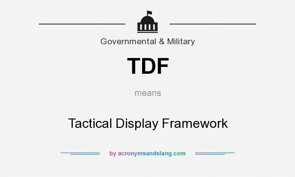 What does TDF mean? It stands for Tactical Display Framework