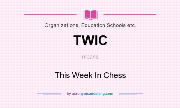What does TWIC mean? It stands for This Week In Chess
