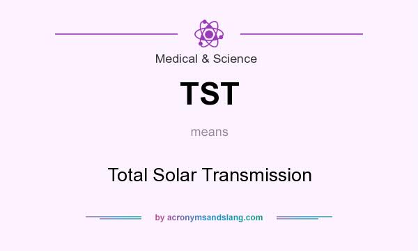 What does TST mean? It stands for Total Solar Transmission