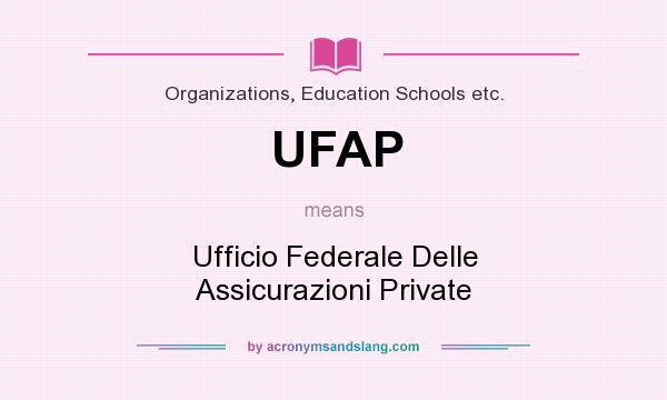 What does UFAP mean? It stands for Ufficio Federale Delle Assicurazioni Private