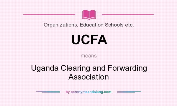What does UCFA mean? It stands for Uganda Clearing and Forwarding Association