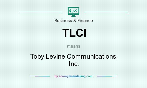 What does TLCI mean? It stands for Toby Levine Communications, Inc.