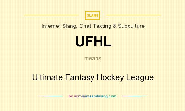 What does UFHL mean? It stands for Ultimate Fantasy Hockey League