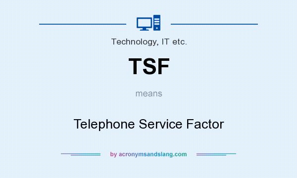 What does TSF mean? It stands for Telephone Service Factor