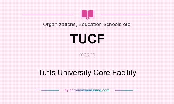 What does TUCF mean? It stands for Tufts University Core Facility
