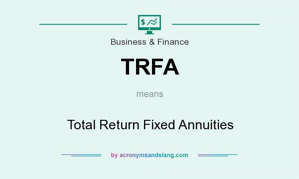What does TRFA mean? It stands for Total Return Fixed Annuities
