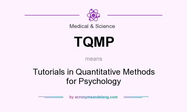 What does TQMP mean? It stands for Tutorials in Quantitative Methods for Psychology