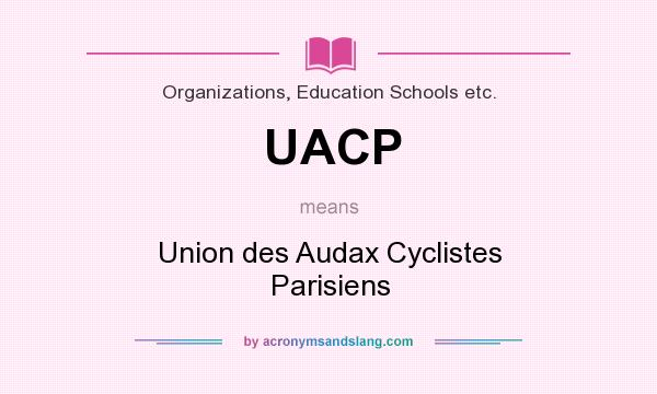 What does UACP mean? It stands for Union des Audax Cyclistes Parisiens