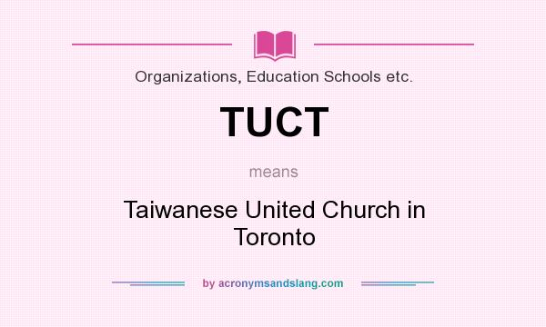 What does TUCT mean? It stands for Taiwanese United Church in Toronto