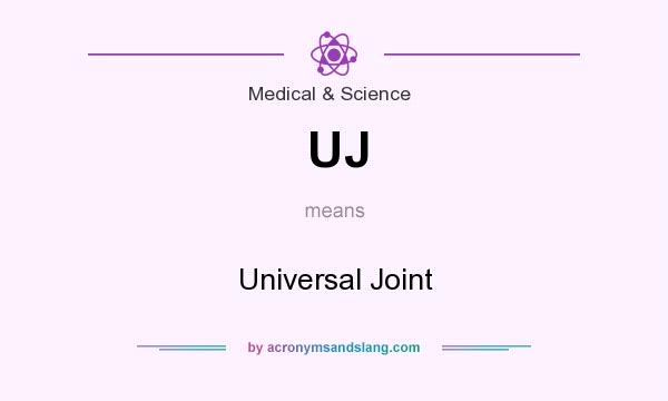 What does UJ mean? It stands for Universal Joint