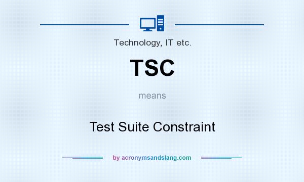 What does TSC mean? It stands for Test Suite Constraint