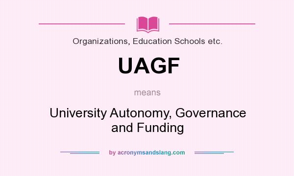 What does UAGF mean? It stands for University Autonomy, Governance and Funding