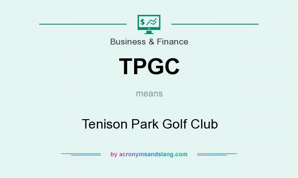 What does TPGC mean? It stands for Tenison Park Golf Club