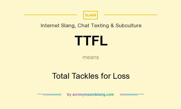 What does TTFL mean? It stands for Total Tackles for Loss