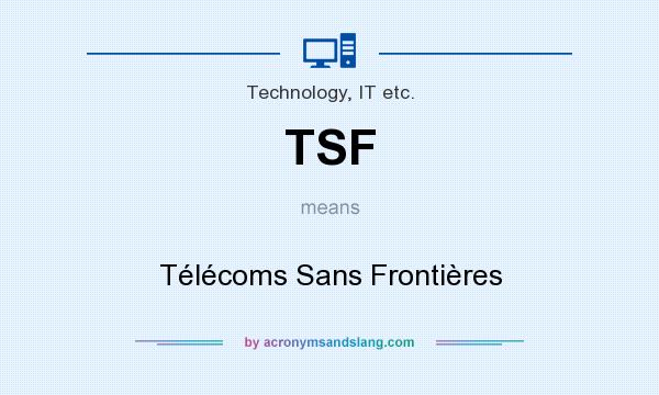 What does TSF mean? It stands for Télécoms Sans Frontières
