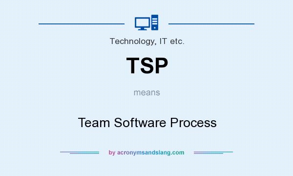 What does TSP mean? It stands for Team Software Process